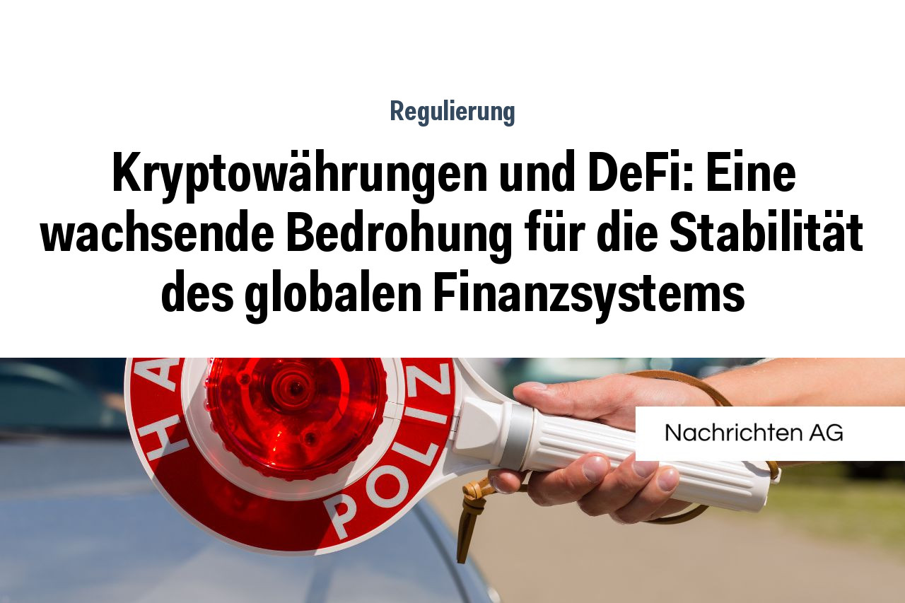 Kryptowährungen und DeFi: Eine wachsende Bedrohung für die Stabilität des globalen Finanzsystems