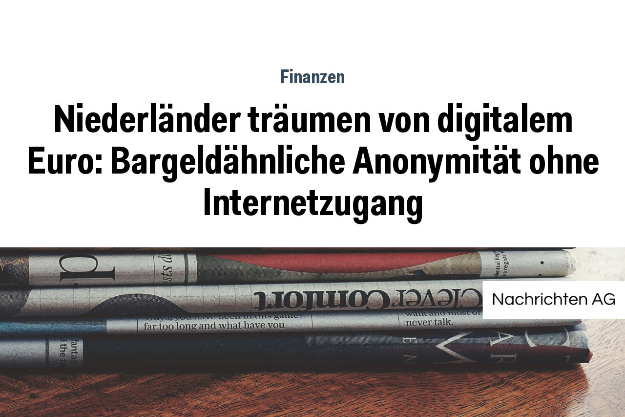 Niederländer träumen von digitalem Euro: Bargeldähnliche Anonymität ohne Internetzugang