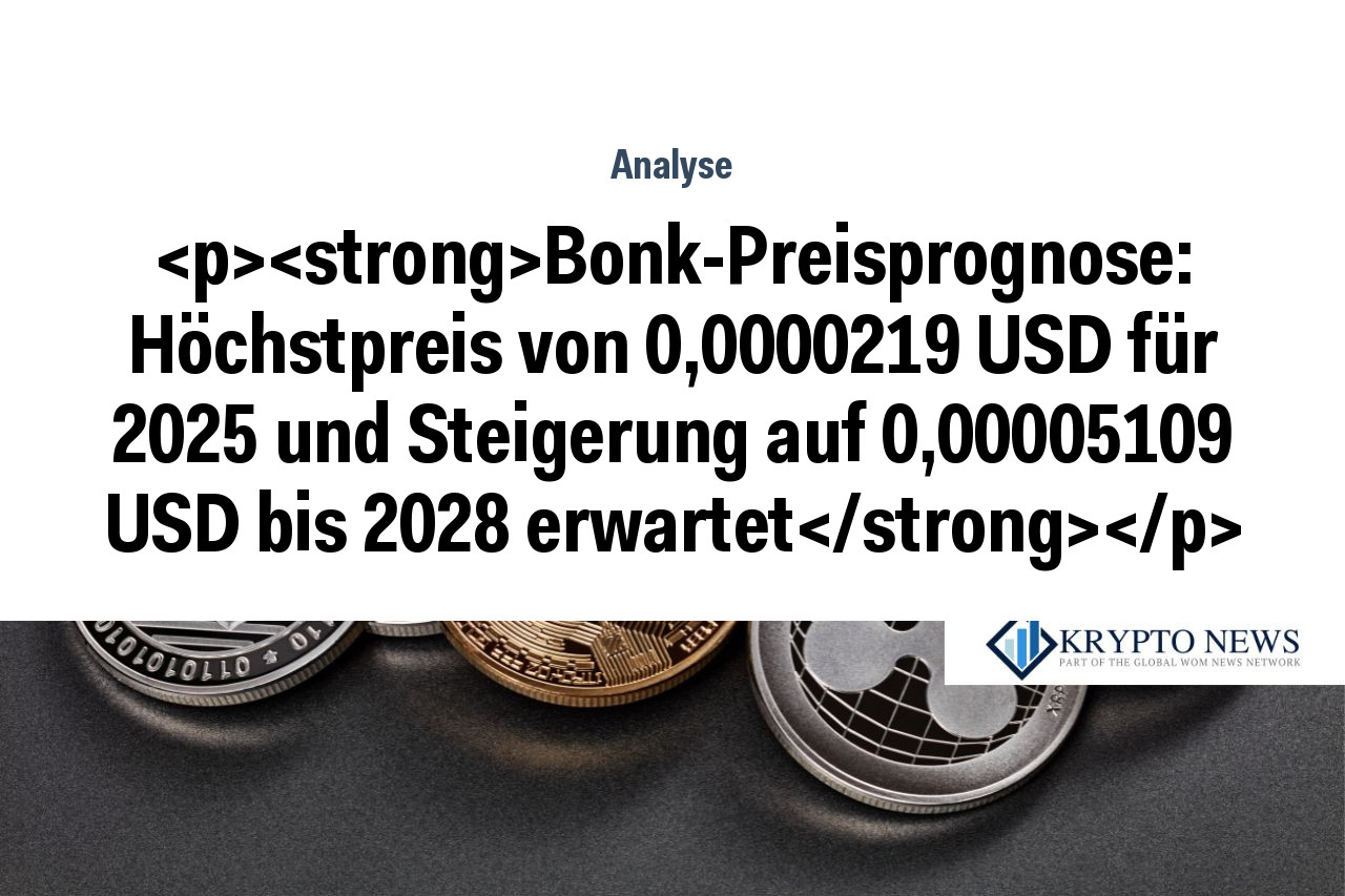 Bonk-Preisprognose: Höchstpreis von 0,0000219 USD für 2025 und Steigerung auf 0,00005109 USD bis 2028 erwartet