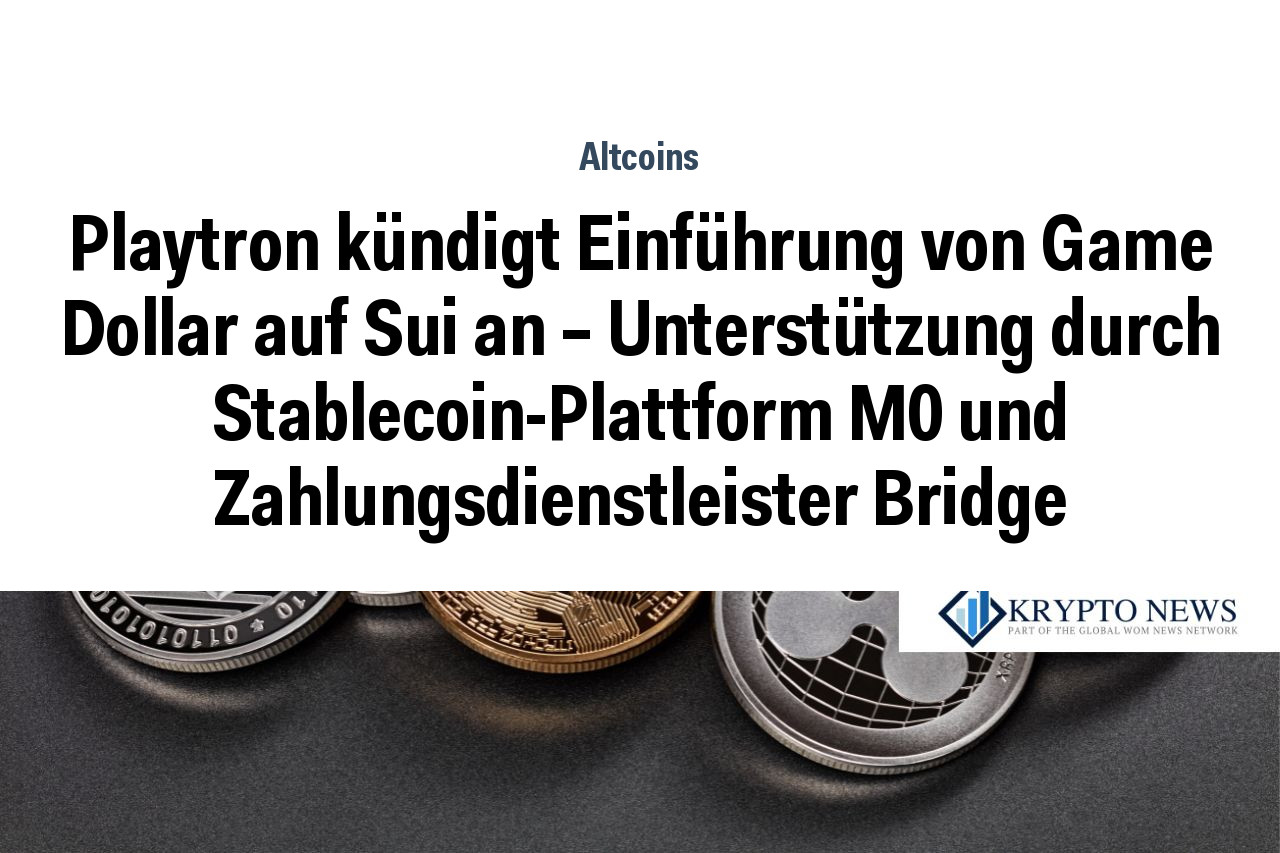 Playtron kündigt Einführung von Game Dollar auf Sui an – Unterstützung durch Stablecoin-Plattform M0 und Zahlungsdienstleister Bridge