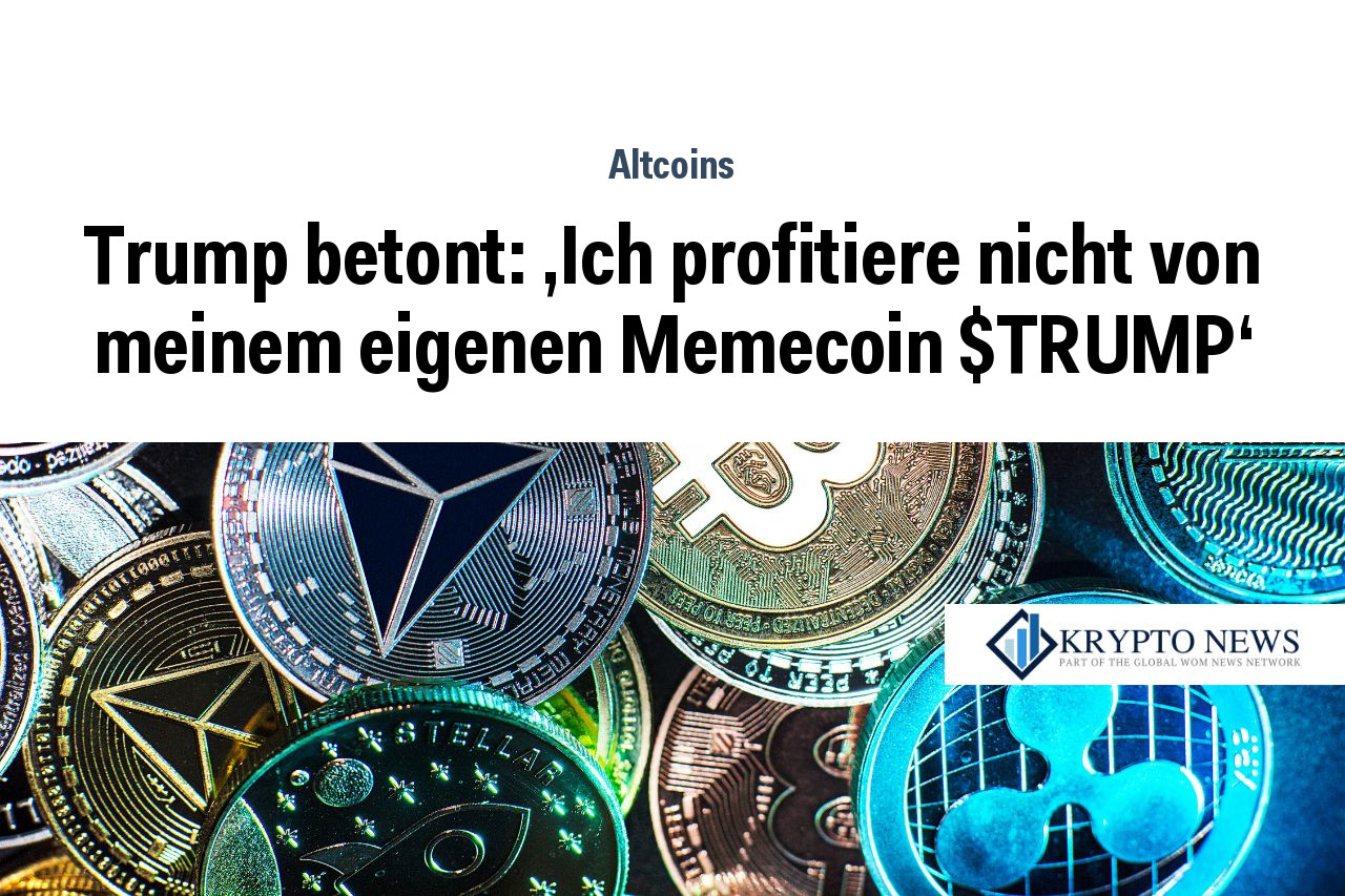 Trump betont: 'Ich profitiere nicht von meinem eigenen Memecoin $TRUMP'