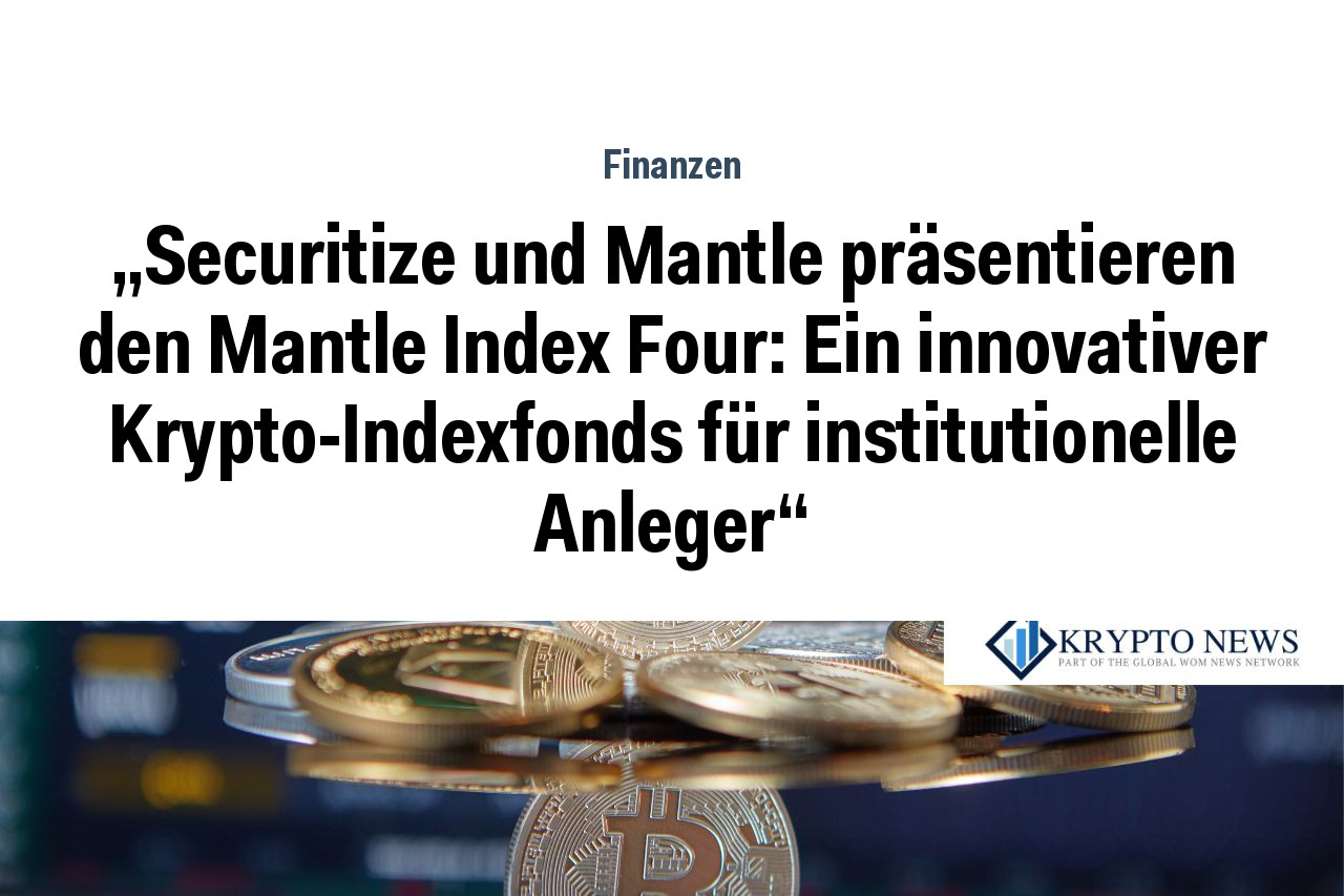 „Securitize und Mantle präsentieren den Mantle Index Four: Ein innovativer Krypto-Indexfonds für institutionelle Anleger“