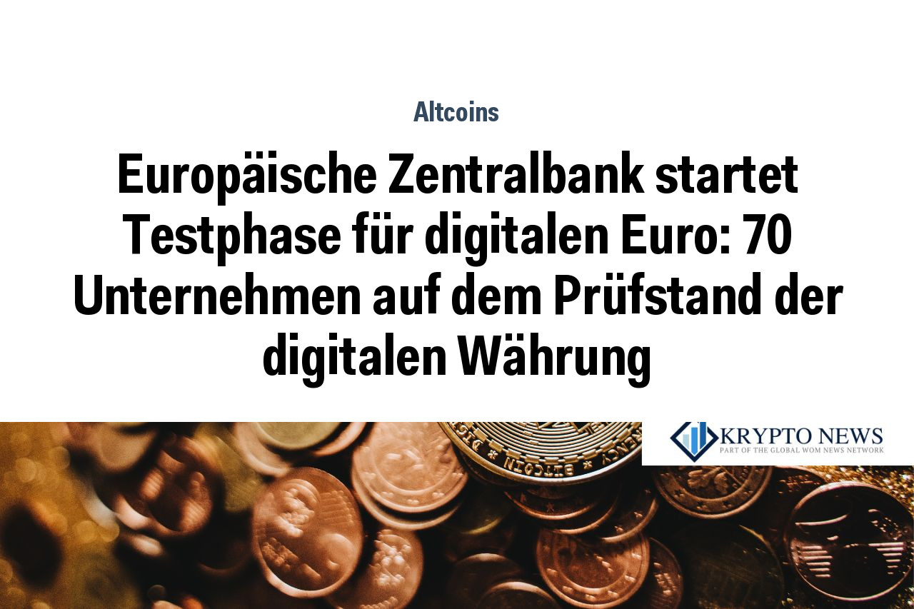 Europäische Zentralbank startet Testphase für digitalen Euro: 70 Unternehmen auf dem Prüfstand der digitalen Währung