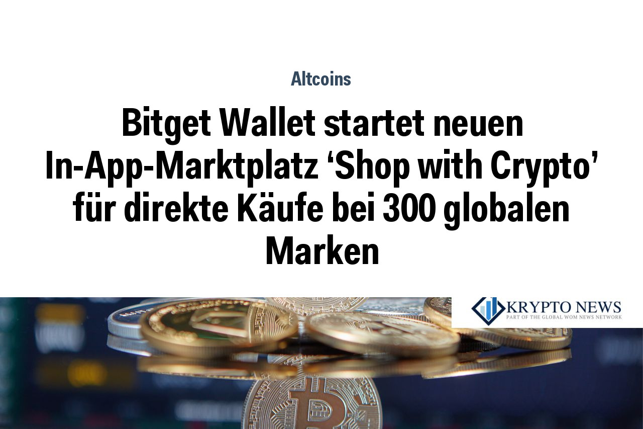 Bitget Wallet startet neuen In-App-Marktplatz ‘Shop with Crypto’ für direkte Käufe bei 300 globalen Marken