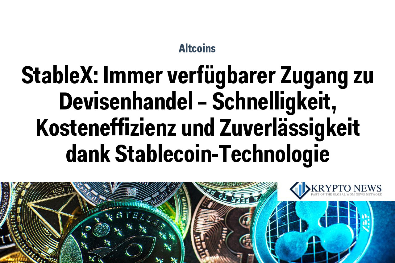 StableX: Immer verfügbarer Zugang zu Devisenhandel – Schnelligkeit, Kosteneffizienz und Zuverlässigkeit dank Stablecoin-Technologie
