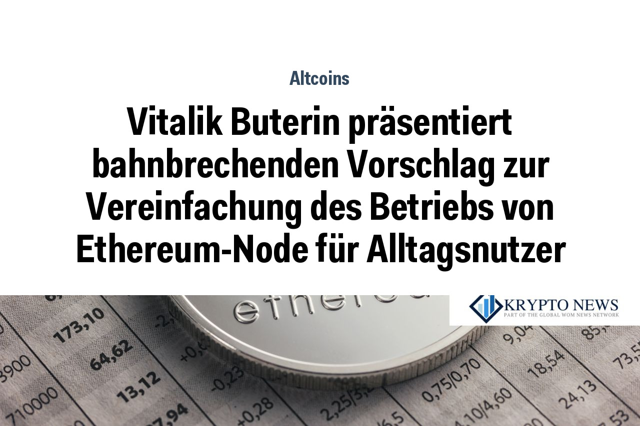 Vitalik Buterin präsentiert bahnbrechenden Vorschlag zur Vereinfachung des Betriebs von Ethereum-Node für Alltagsnutzer