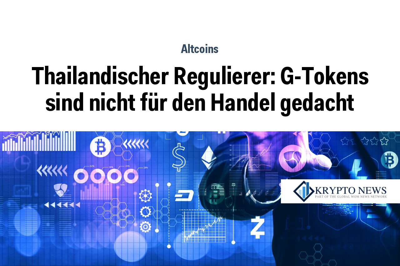 Thailandischer Regulierer: G-Tokens sind nicht für den Handel gedacht