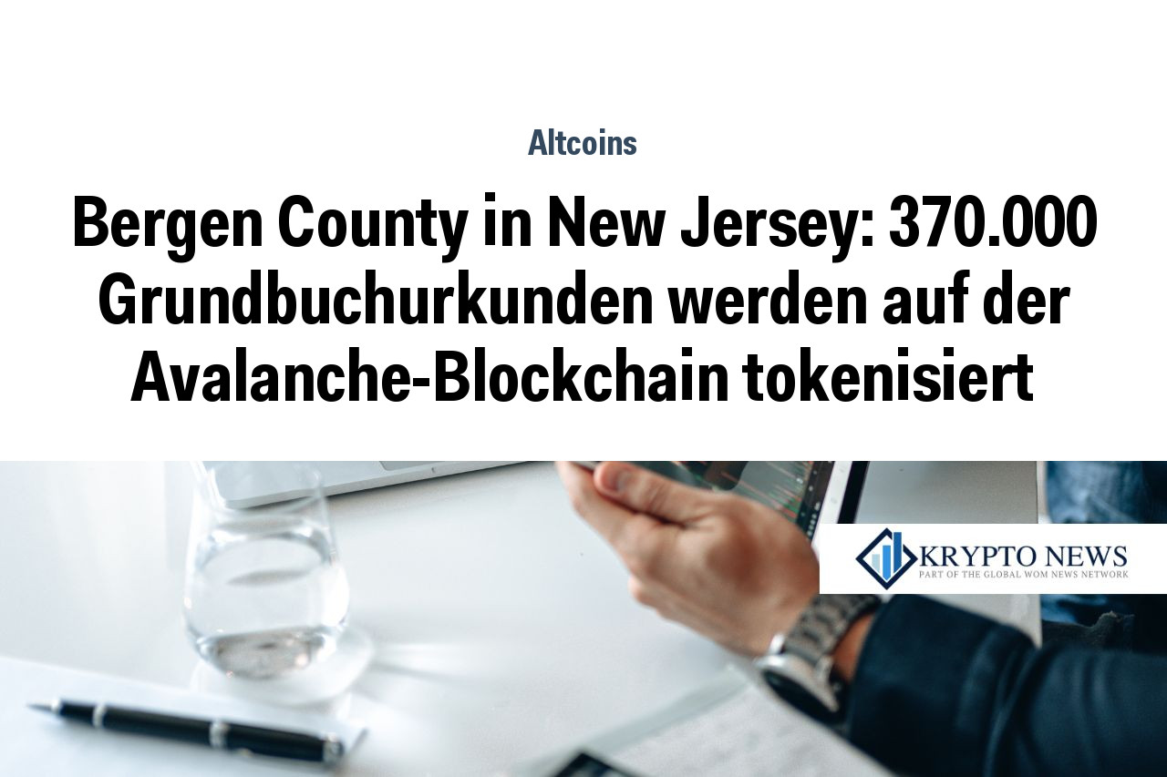 Bergen County in New Jersey: 370.000 Grundbuchurkunden werden auf der Avalanche-Blockchain tokenisiert