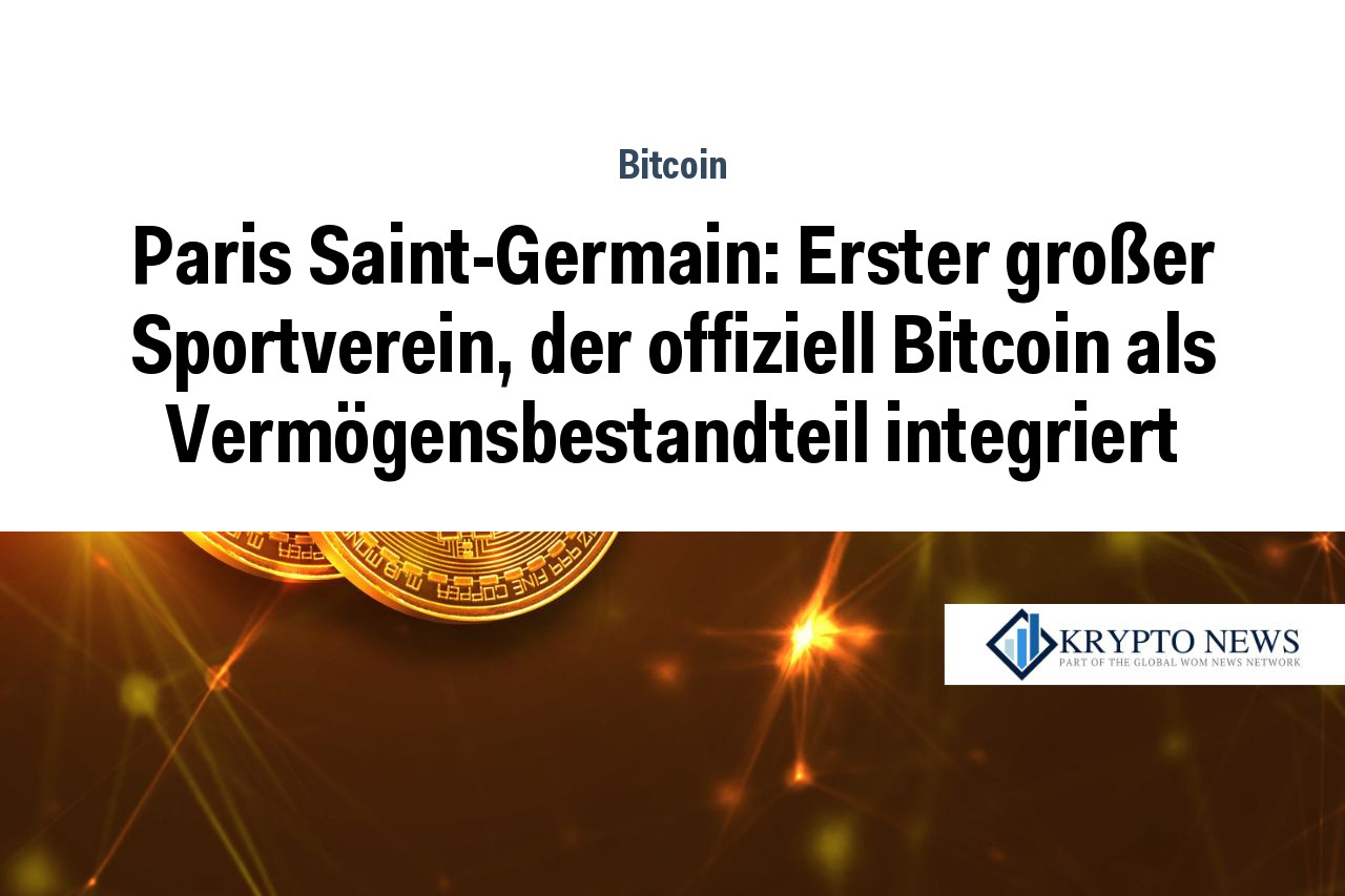Paris Saint-Germain: Erster großer Sportverein, der offiziell Bitcoin als Vermögensbestandteil integriert