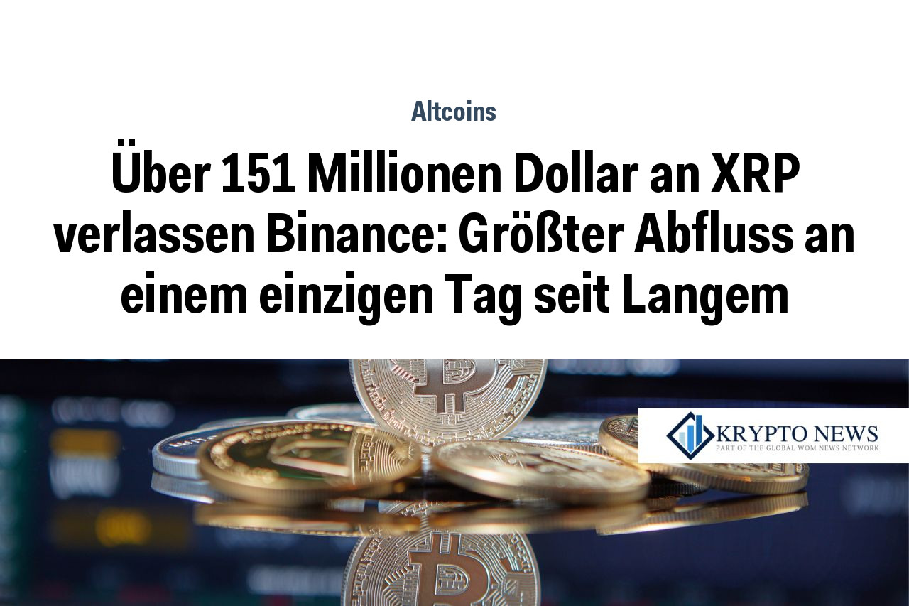 Über 151 Millionen Dollar an XRP verlassen Binance: Größter Abfluss an einem einzigen Tag seit Langem