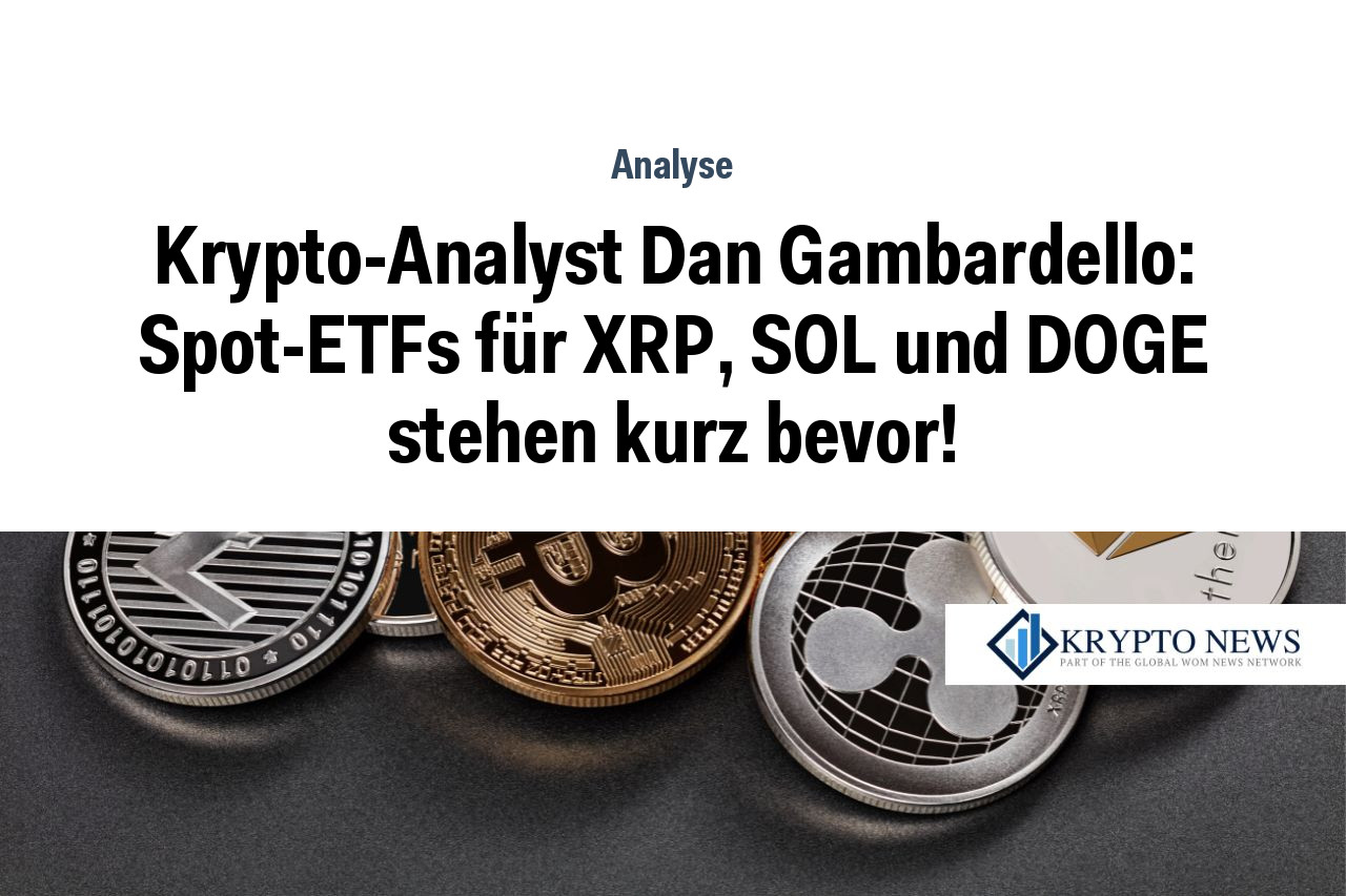 Krypto-Analyst Dan Gambardello: Spot-ETFs für XRP, SOL und DOGE stehen kurz bevor!