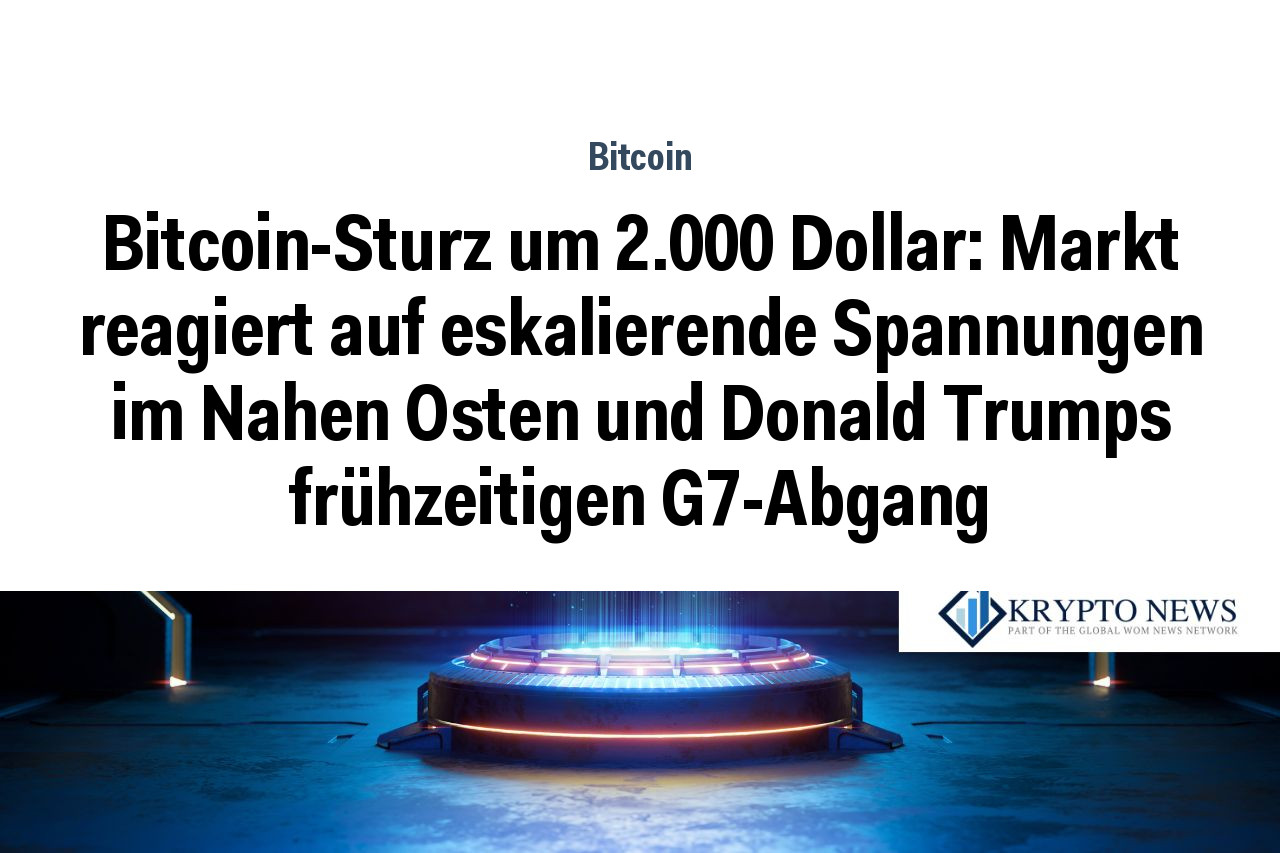 Bitcoin-Sturz um 2.000 Dollar: Markt reagiert auf eskalierende Spannungen im Nahen Osten und Donald Trumps frühzeitigen G7-Abgang
