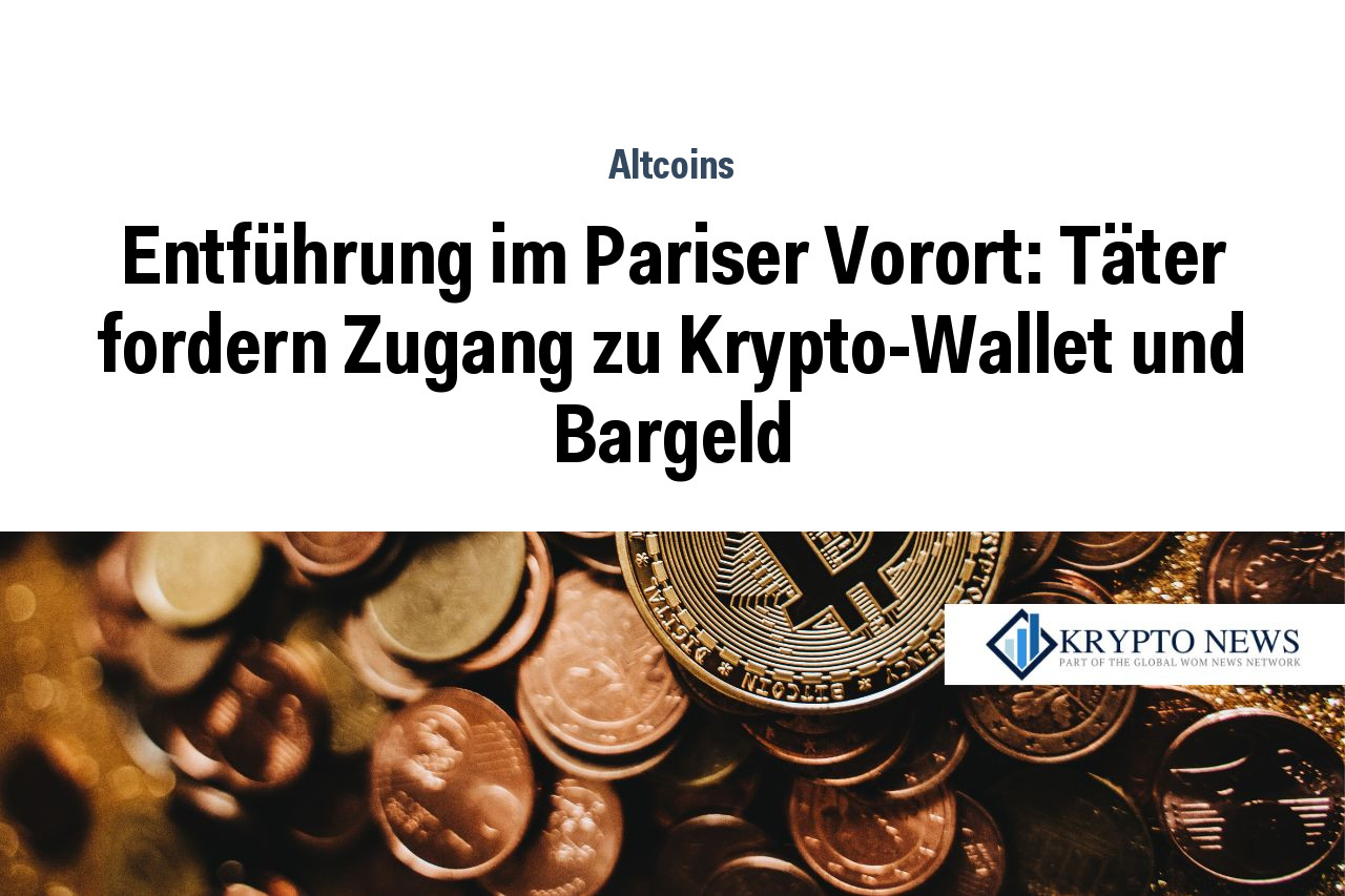 Entführung im Pariser Vorort: Täter fordern Zugang zu Krypto-Wallet und Bargeld