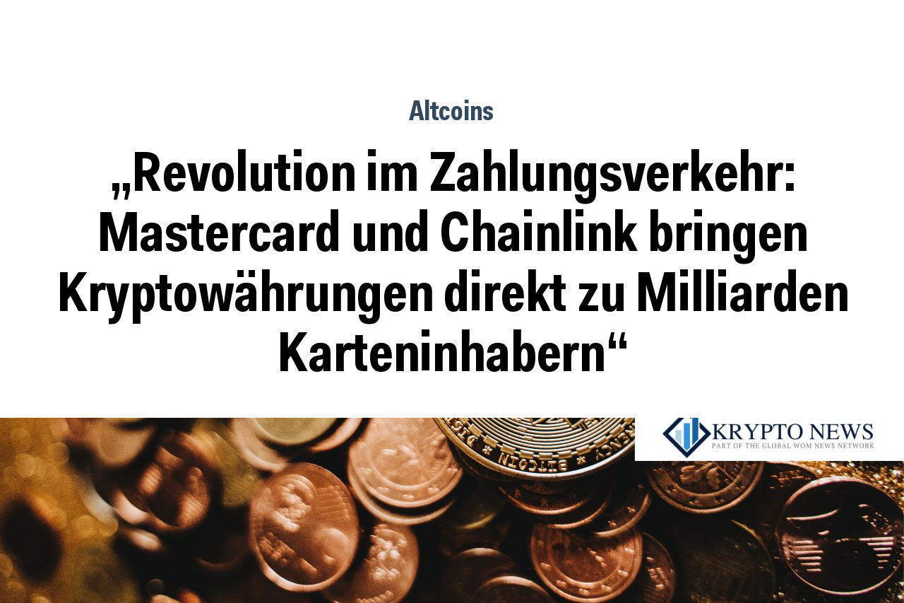 „Revolution im Zahlungsverkehr: Mastercard und Chainlink bringen Kryptowährungen direkt zu Milliarden Karteninhabern“