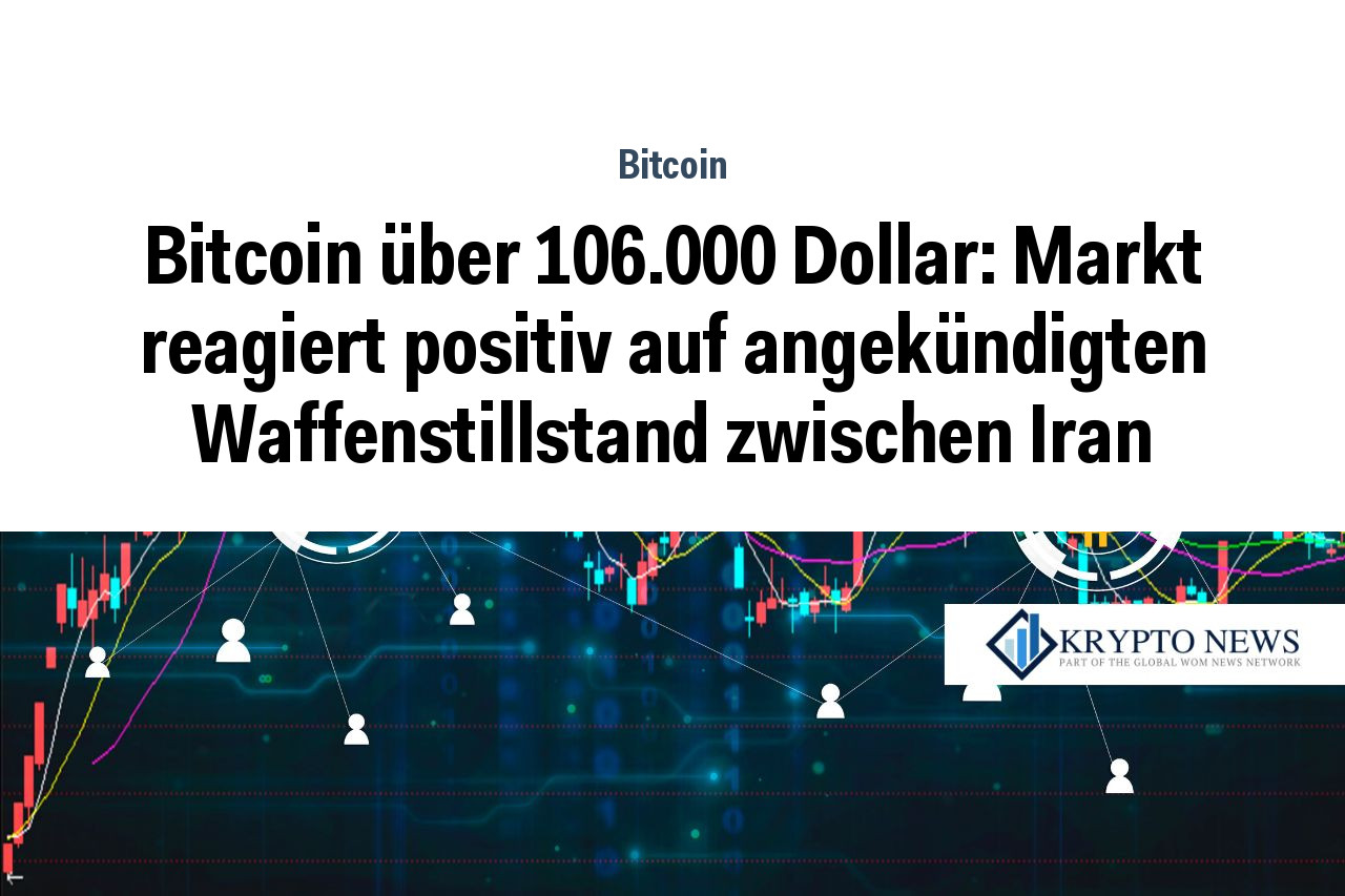 Bitcoin über 106.000 Dollar: Markt reagiert positiv auf angekündigten Waffenstillstand zwischen Iran