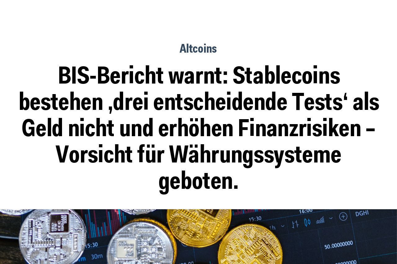 BIS-Bericht warnt: Stablecoins bestehen 'drei entscheidende Tests' als Geld nicht und erhöhen Finanzrisiken – Vorsicht für Währungssysteme geboten.