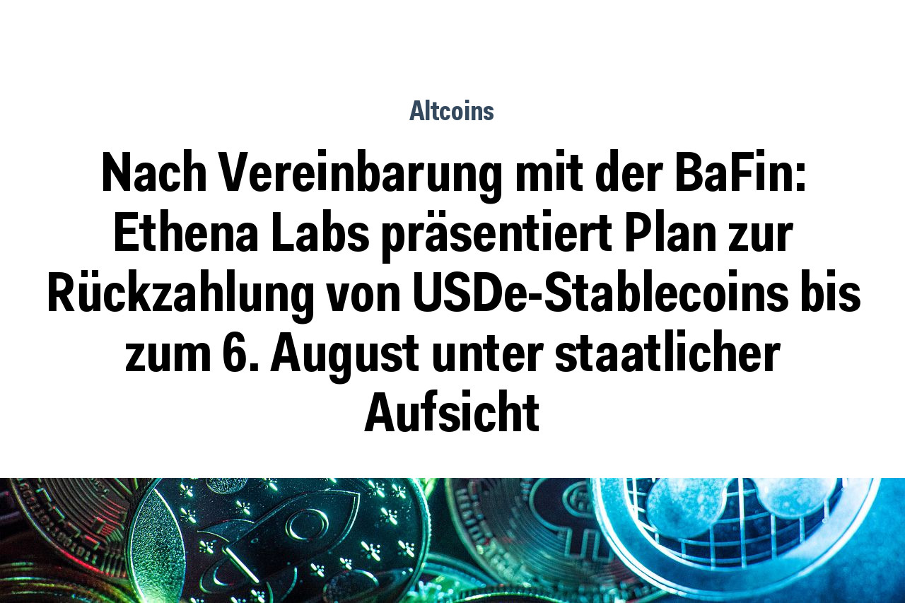 Nach Vereinbarung mit der BaFin: Ethena Labs präsentiert Plan zur Rückzahlung von USDe-Stablecoins bis zum 6. August unter staatlicher Aufsicht