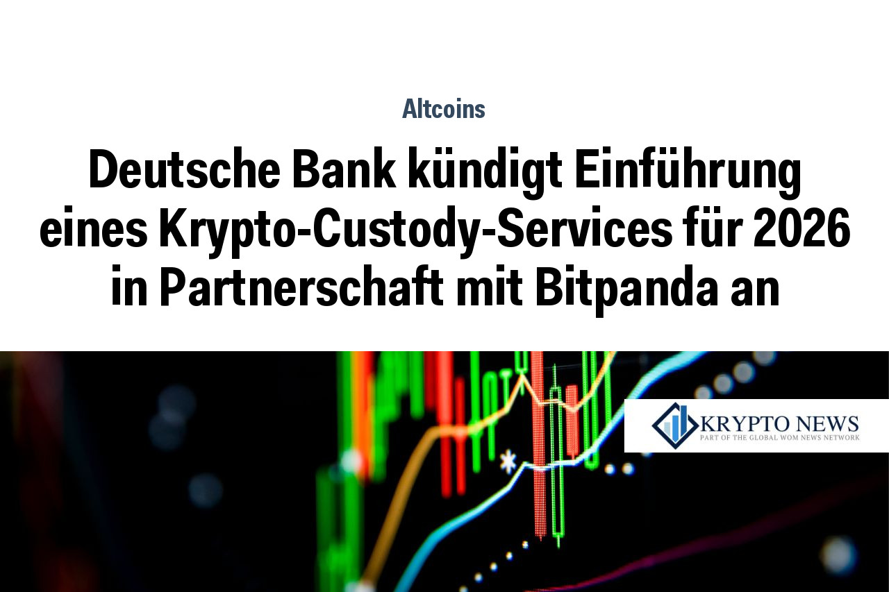 Deutsche Bank kündigt Einführung eines Krypto-Custody-Services für 2026 in Partnerschaft mit Bitpanda an