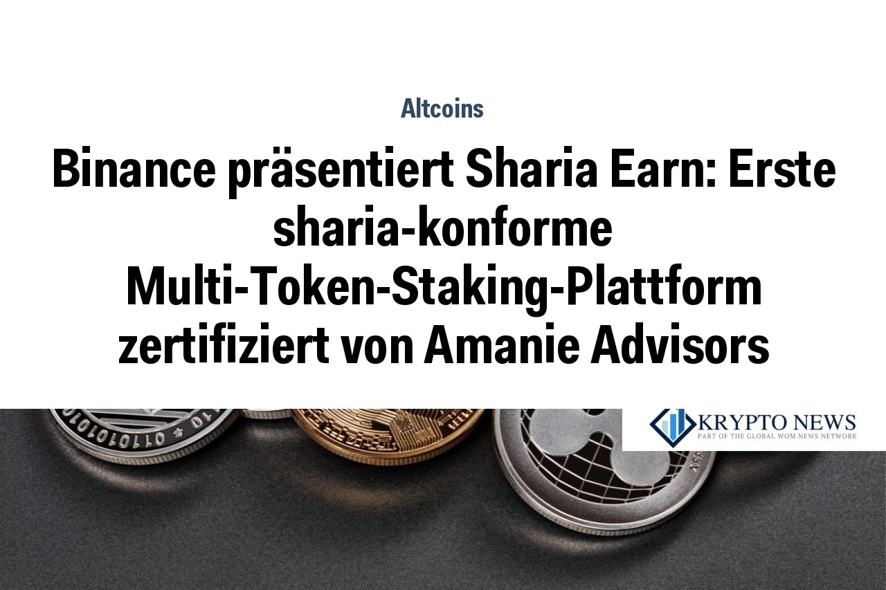 Binance präsentiert Sharia Earn: Erste sharia-konforme Multi-Token-Staking-Plattform zertifiziert von Amanie Advisors