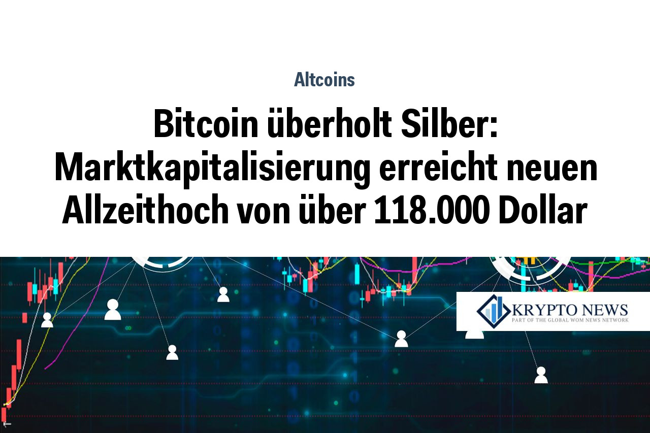 Bitcoin überholt Silber: Marktkapitalisierung erreicht neuen Allzeithoch von über 118.000 Dollar