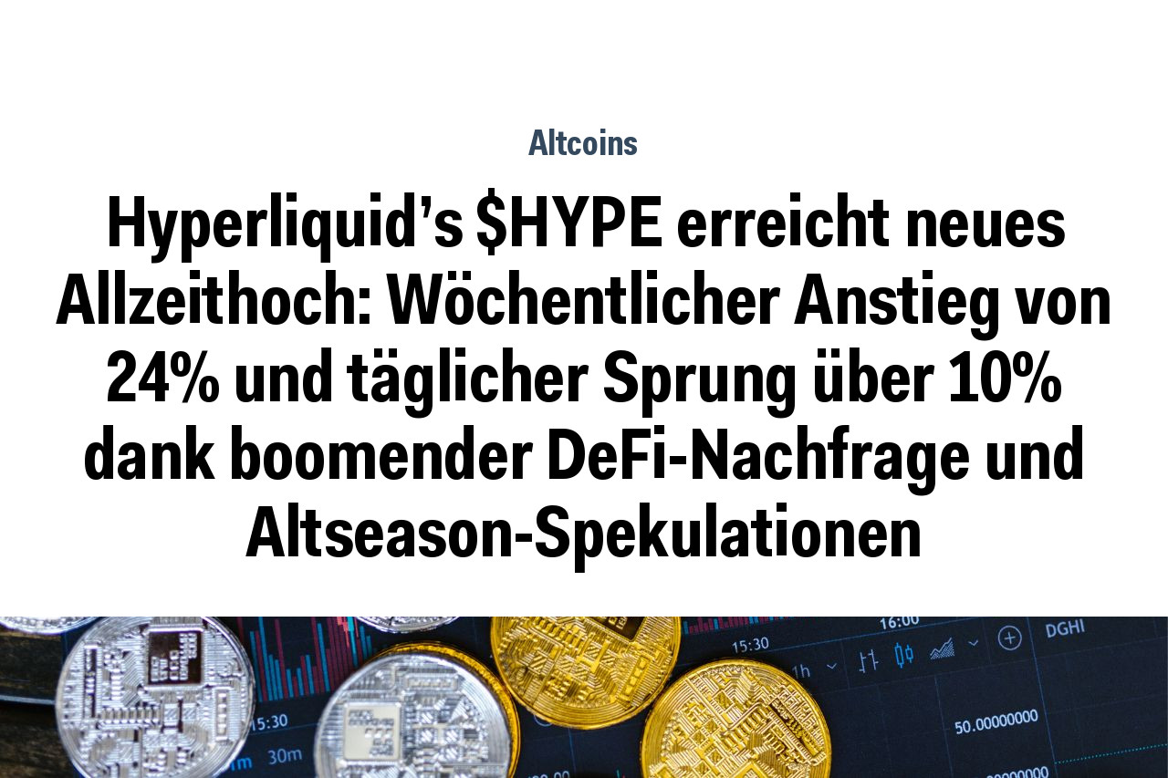 Hyperliquid’s $HYPE erreicht neues Allzeithoch: Wöchentlicher Anstieg von 24% und täglicher Sprung über 10% dank boomender DeFi-Nachfrage und Altseason-Spekulationen