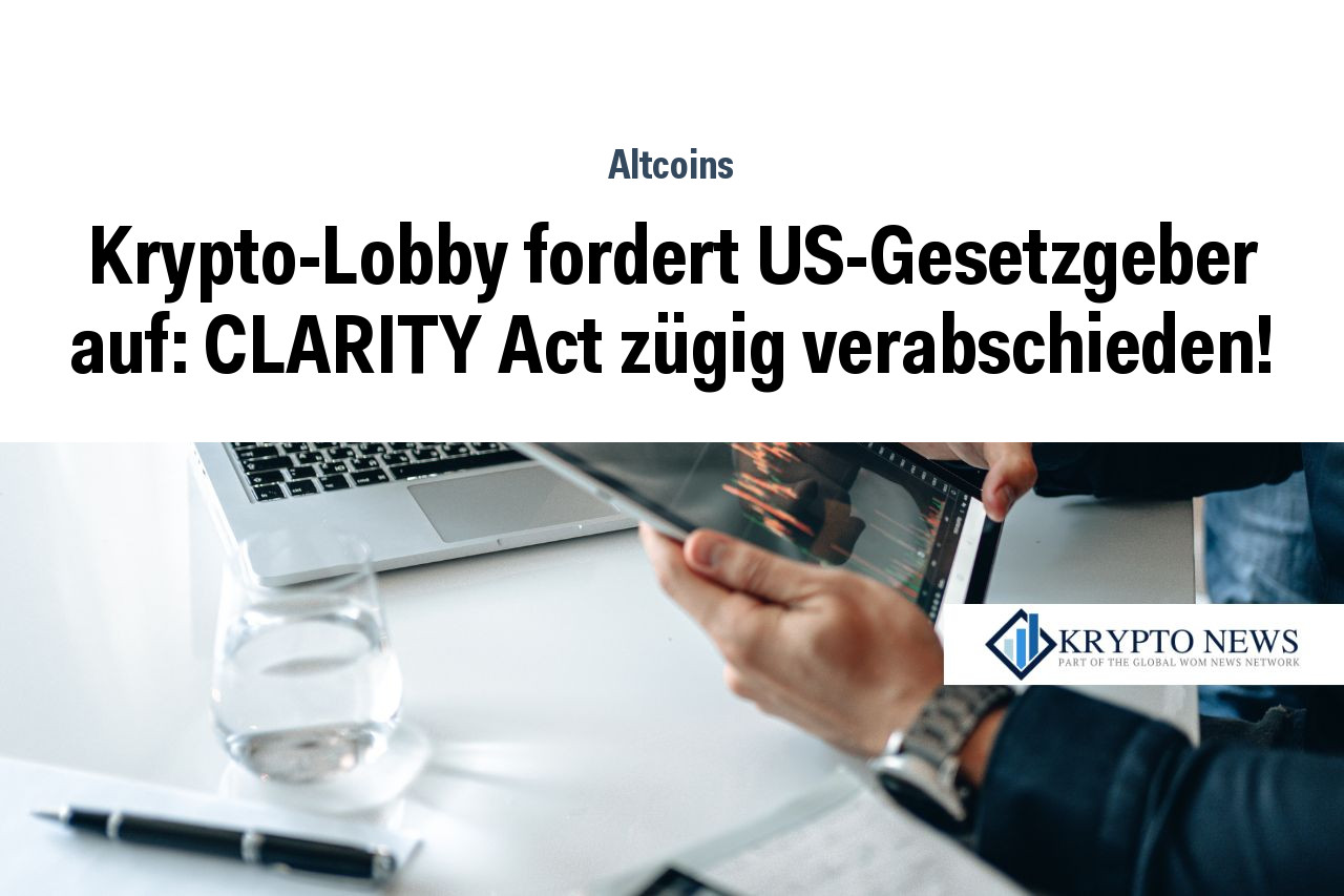 Krypto-Lobby fordert US-Gesetzgeber auf: CLARITY Act zügig verabschieden!