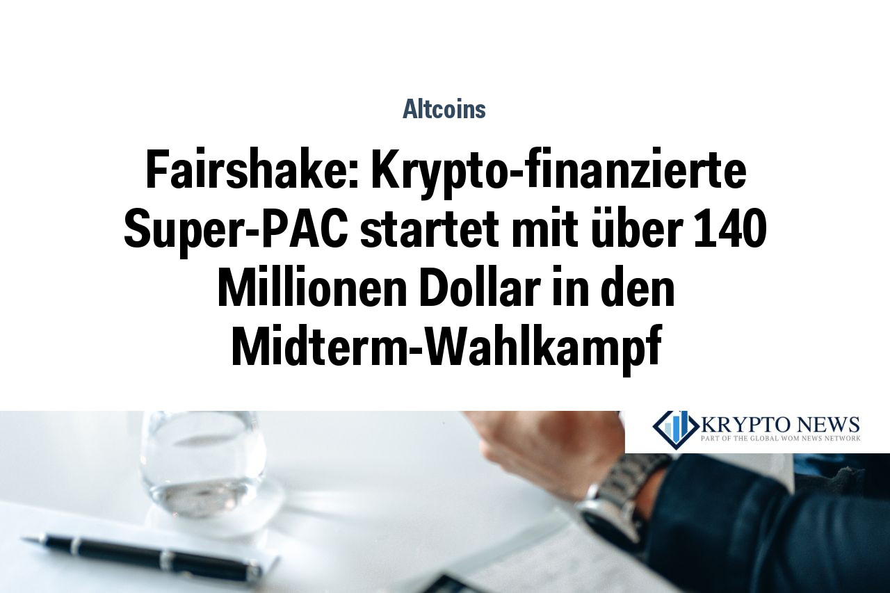 Fairshake: Krypto-finanzierte Super-PAC startet mit über 140 Millionen Dollar in den Midterm-Wahlkampf
