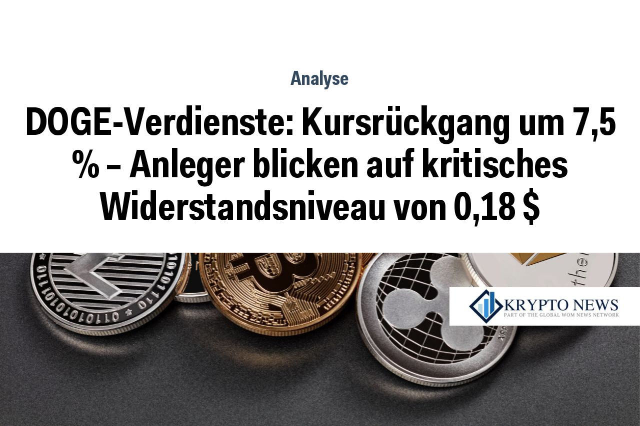 DOGE-Verdienste: Kursrückgang um 7,5 % – Anleger blicken auf kritisches Widerstandsniveau von 0,18 $
