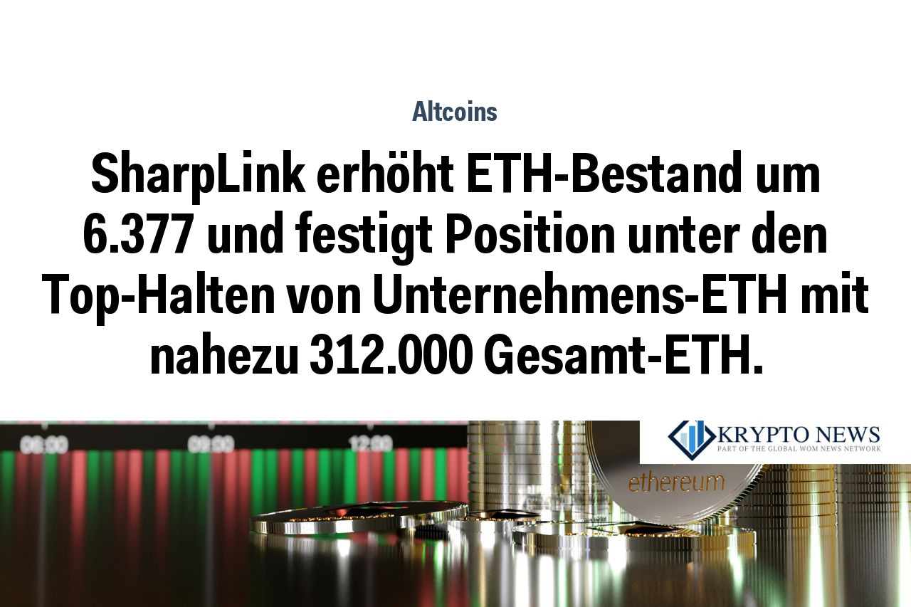 SharpLink erhöht ETH-Bestand um 6.377 und festigt Position unter den Top-Halten von Unternehmens-ETH mit nahezu 312.000 Gesamt-ETH.