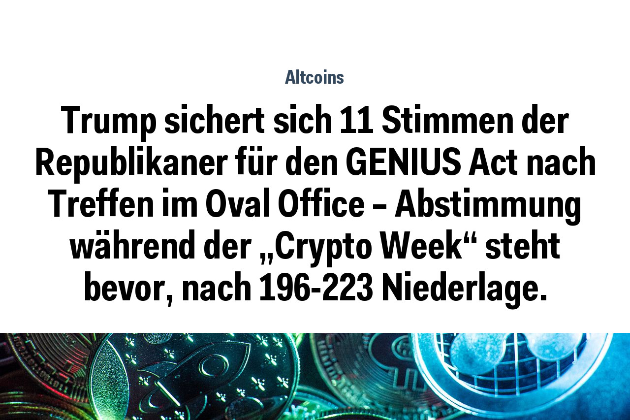 Trump sichert sich 11 Stimmen der Republikaner für den GENIUS Act nach Treffen im Oval Office – Abstimmung während der 