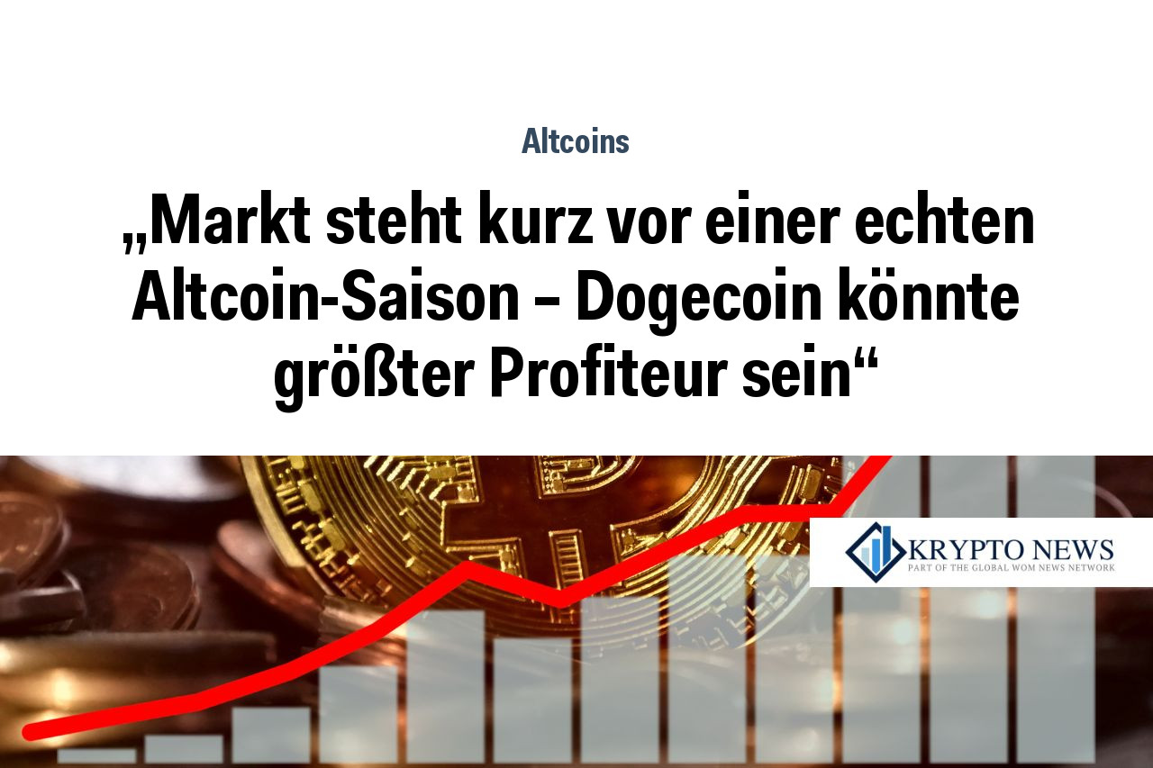 „Markt steht kurz vor einer echten Altcoin-Saison – Dogecoin könnte größter Profiteur sein“