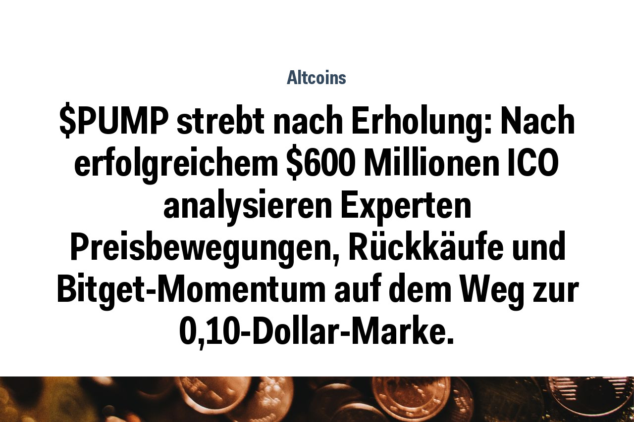 $PUMP strebt nach Erholung: Nach erfolgreichem $600 Millionen ICO analysieren Experten Preisbewegungen, Rückkäufe und Bitget-Momentum auf dem Weg zur 0,10-Dollar-Marke.