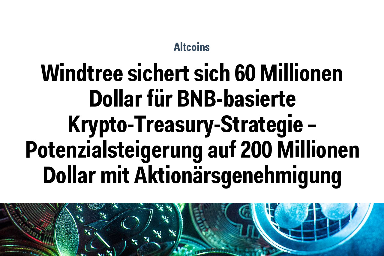 Windtree sichert sich 60 Millionen Dollar für BNB-basierte Krypto-Treasury-Strategie – Potenzialsteigerung auf 200 Millionen Dollar mit Aktionärsgenehmigung