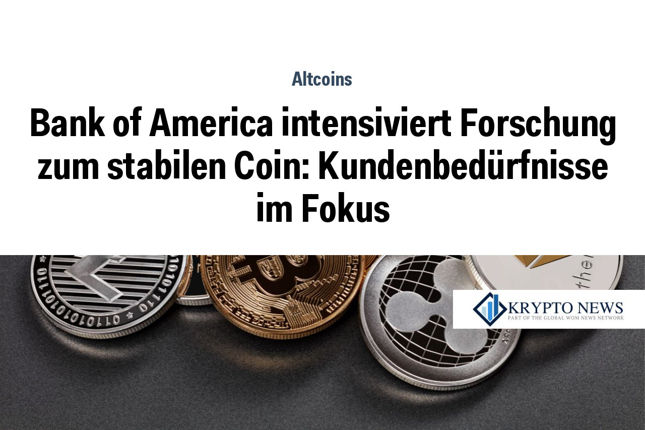 Bank of America intensiviert Forschung zum stabilen Coin: Kundenbedürfnisse im Fokus