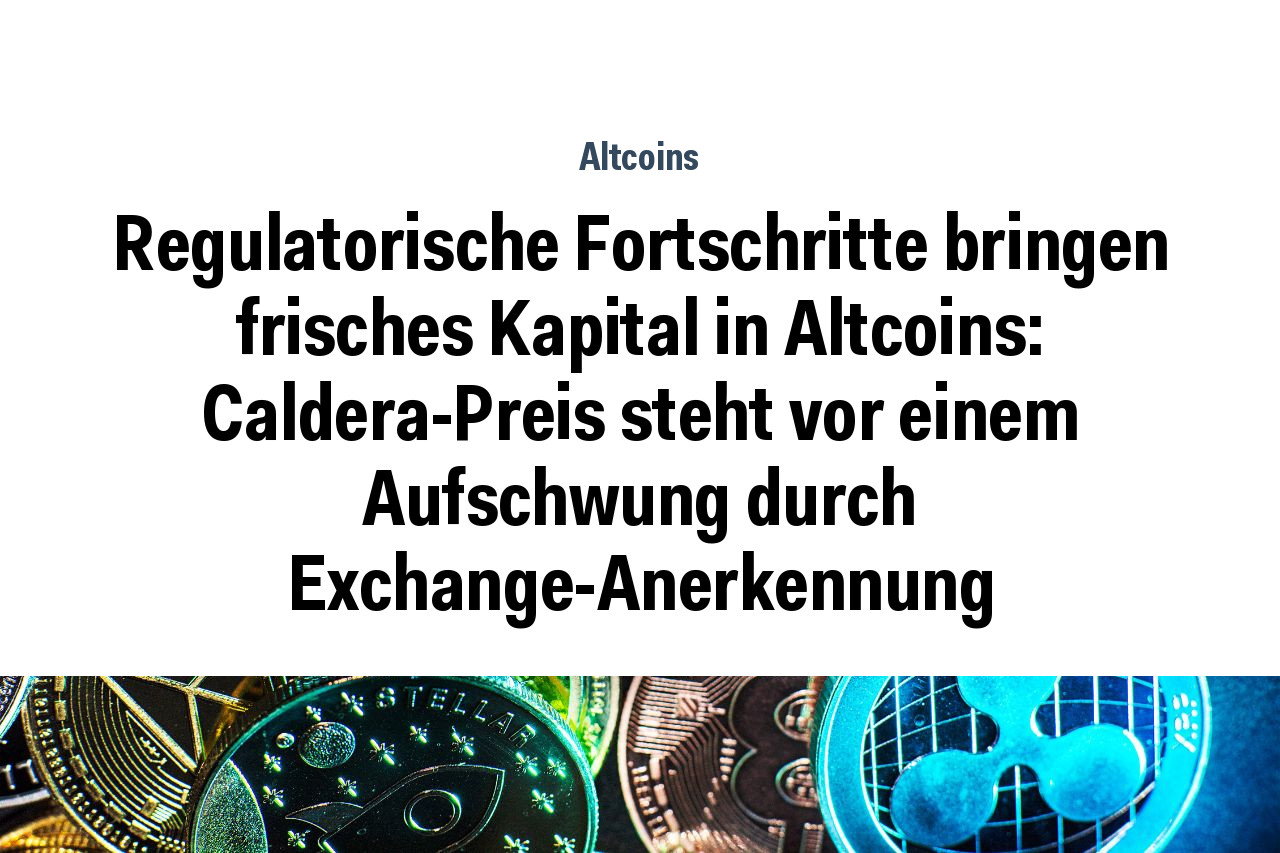 Regulatorische Fortschritte bringen frisches Kapital in Altcoins: Caldera-Preis steht vor einem Aufschwung durch Exchange-Anerkennung