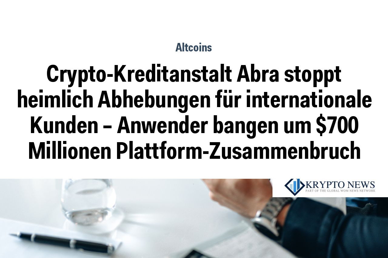 Crypto-Kreditanstalt Abra stoppt heimlich Abhebungen für internationale Kunden – Anwender bangen um $700 Millionen Plattform-Zusammenbruch