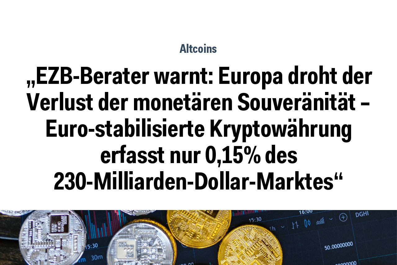 „EZB-Berater warnt: Europa droht der Verlust der monetären Souveränität – Euro-stabilisierte Kryptowährung erfasst nur 0,15% des 230-Milliarden-Dollar-Marktes“