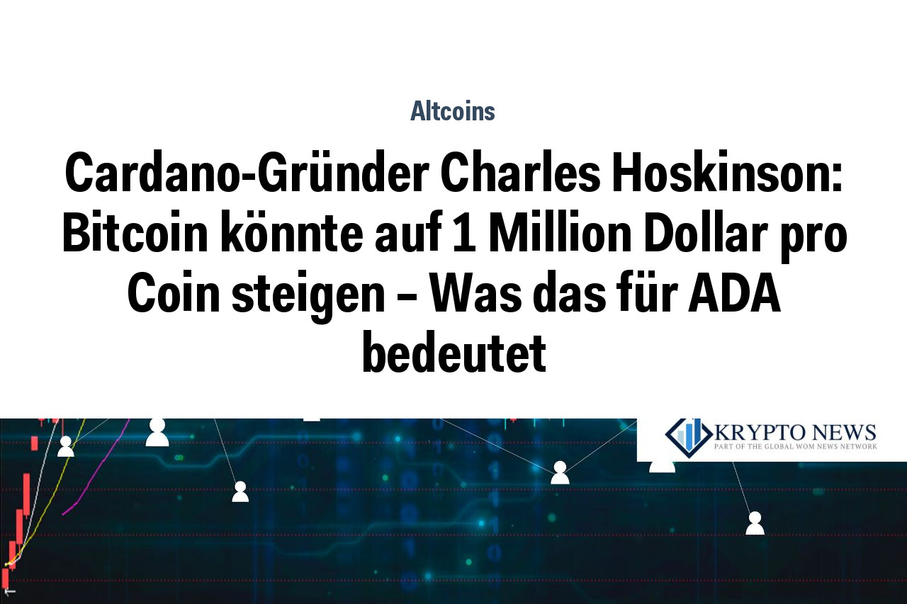 Cardano-Gründer Charles Hoskinson: Bitcoin könnte auf 1 Million Dollar pro Coin steigen – Was das für ADA bedeutet
