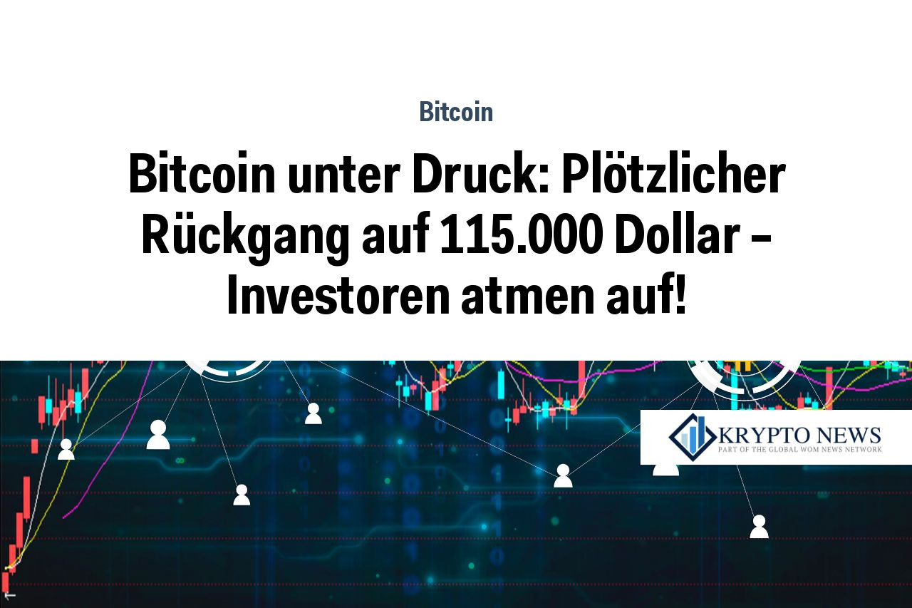 Bitcoin unter Druck: Plötzlicher Rückgang auf 115.000 Dollar – Investoren atmen auf!
