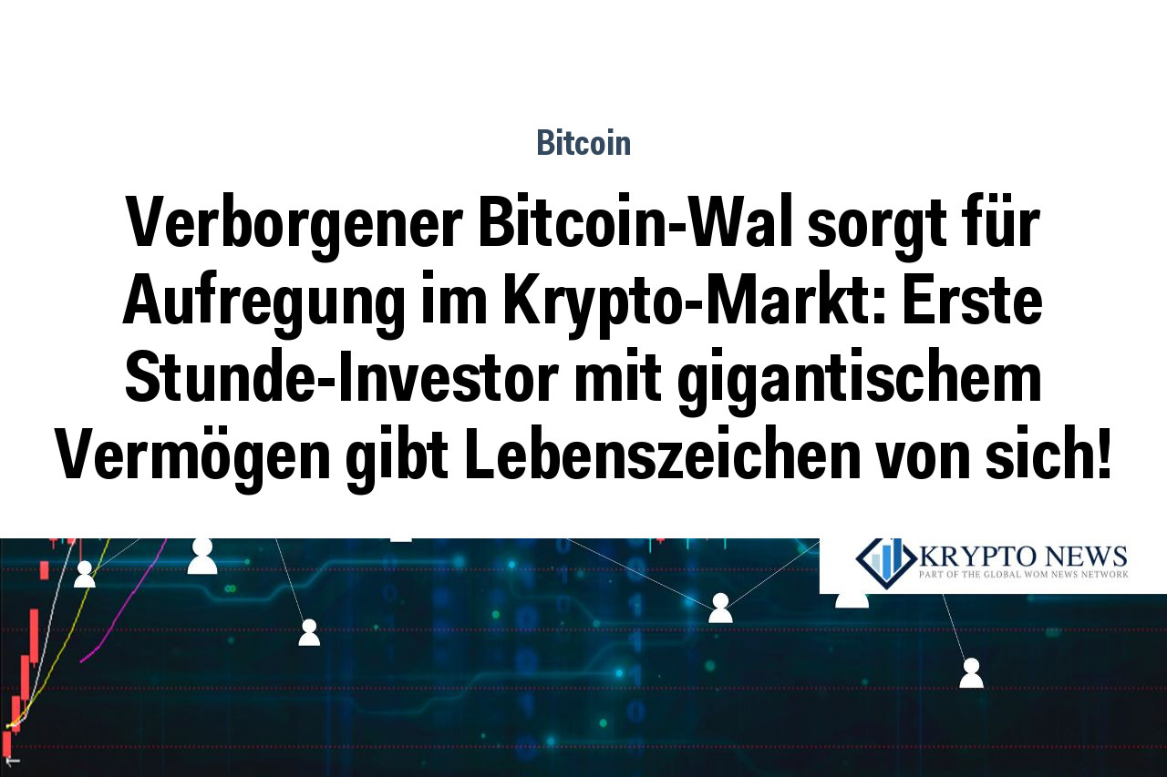 Verborgener Bitcoin-Wal sorgt für Aufregung im Krypto-Markt: Erste Stunde-Investor mit gigantischem Vermögen gibt Lebenszeichen von sich!